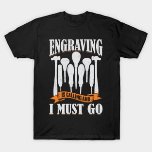 Engraving Is Calling And I Must Go Engraver Gift T-Shirt